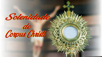 Quinta-feira (03) haverá a Solenidade de Corpus Christi
