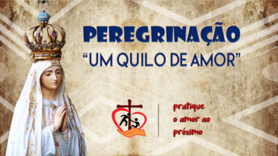 Peregrinação “UM QUILO DE AMOR”